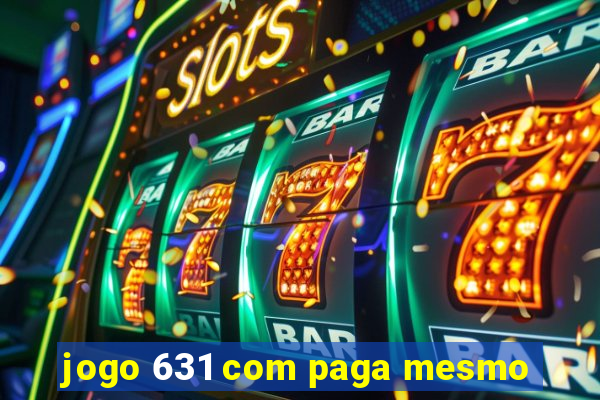 jogo 631 com paga mesmo